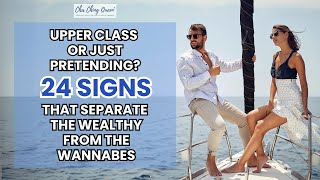 Are They Really Upper Class? 24 Ways to Spot the True Elite from the Pretenders
