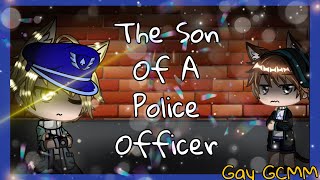 The Son Of A Police Officer || Gay gcmm || Original ||