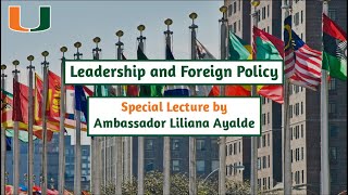 Leadership and Foreign Policy: A special lecture by Ambassador Liliana Ayalde