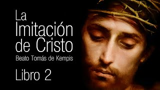 La IMITACIÓN de CRISTO I Beato Tomás de Kempis Libro 2 (Audiolibro)