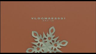 Vlogmas 2021 // Day 18