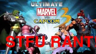 Ultimate MvC3 RANT STFU Edition!!!