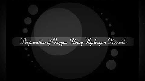 Preparation.Of.oxygen. Using. Hydrogen. Peroxide. By.Gaurav.patel