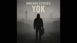 Ankara Echoes - Yok