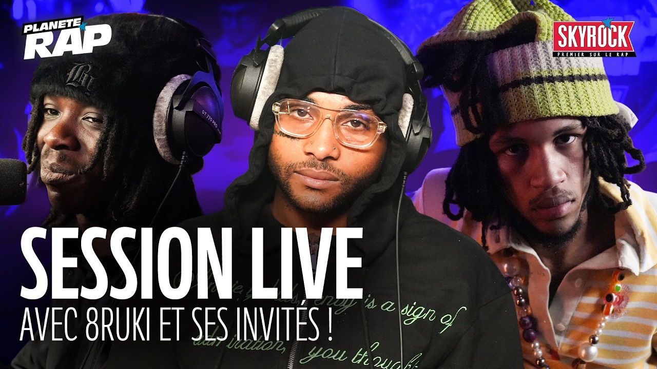 SESSION LIVE avec 8ruki, Baby Neelou, LEDOUBLE, GAL, DEELEE S, LUVBFK & RITUAL X ! #PlanèteRap