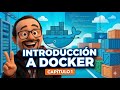 ¿Por qué todo el mundo usa Docker? Introducción y Arquitectura