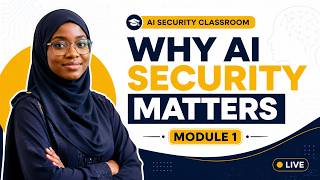 AI Security Classroom | Module 1: Why AI Security Matters