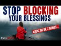STOP Blocking Your Blessings Morning Motivation for a Better Life
