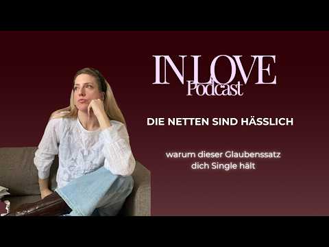 178. Die Netten sind hässlich – warum dieser Glaubenssatz dich Single hält