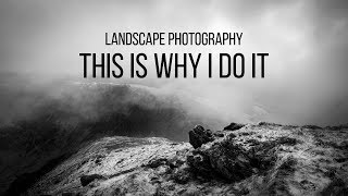 Landscape Photography - This is why I do it