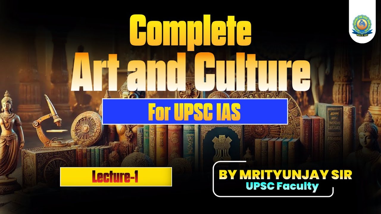 Indian Art & Culture for IAS | Lec -1 | Art and Culture for UPSC By ...