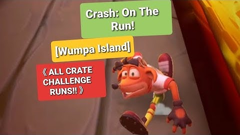 Crash: On The Run! 《ALL CRATE CHALLENGE RUNS!!》 For Wumpa Island!