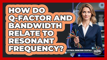How Do Q-Factor And Bandwidth Relate To Resonant Frequency?