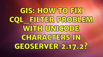 GIS: How to fix cql_filter problem with unicode characters in GeoServer 2.17.2?