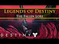 Legends of Destiny: The Fallen (Destiny Lore)