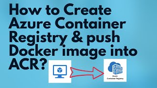 Create Azure Container Registry in Azure | Create Docker image & push into Azure Container Registry