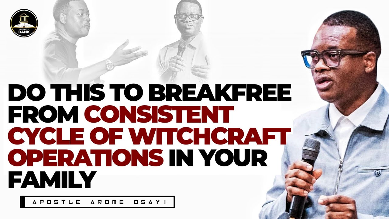 HOW TO BREAKFREE FROM CONSISTENT CYCLE OF WITCHCRAFT OPERATIONS IN YOUR FAMILY|| APOSTLE AROME OSAYI