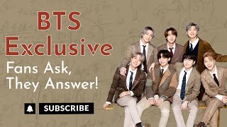 BTS Exclusive: Fans Ask, They Answer!