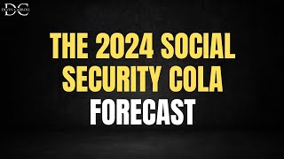 Forecast: The 2024 Social Security COLA