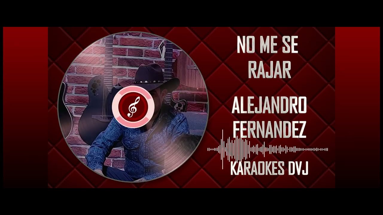 Sa Rajar KARAOKES DVJ NO ME SE RAJAR ALEJANDRO FERNANDEZ - YouTube