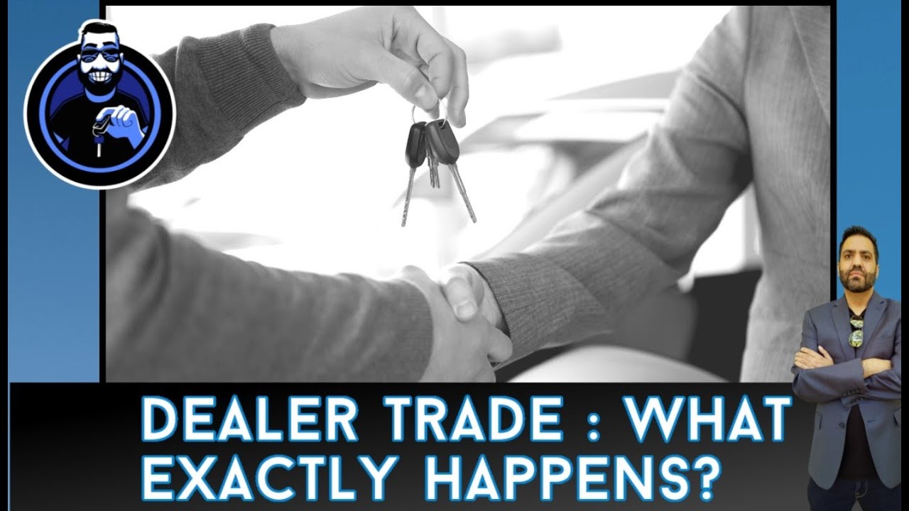 Dealer Trade: What Exactly Happens?