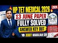 🔥 HP TET Medical 13 June 2026 Solved Question Paper | Complete Answer Key & Exam Analysis