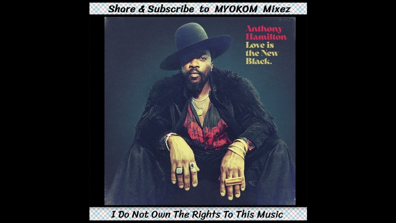 Anthony Hamilton - Love Is The New Black 2021 Mix - YouTube