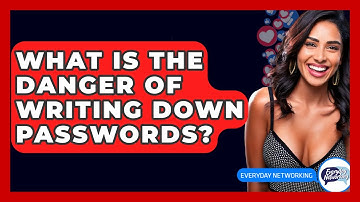 What Is The Danger Of Writing Down Passwords? - Everyday-Networking