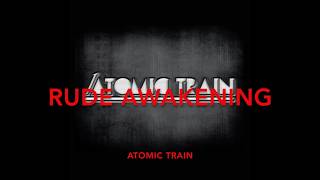 Rude Awakening by Atomic Train