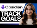 How To Use Obsidian to Track Goals & Personal Growth 2026