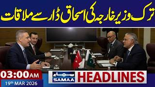 Iran-US War Live| Turkish Foreign Minister meets Ishaq Dar | 3 AM News Headlines | 19 Mar | SAMAA TV
