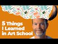 5 Things I Learned In Art School