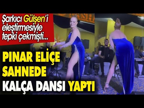 GÜLŞEN'İ ELEŞTİRMİŞTİ PINAR ELİÇE SAHNEDEKİ KALÇA DANSIYLA AĞIZLARI AÇIK BIRAKTI