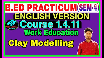 #1.4.11 B.Ed Practicum (Sem-4) in English Version, Work Education~Clay Modelling,anko chorcha