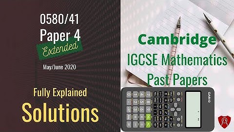 IGCSE Math Exam Paper 4 Solution - May/June 2020 Paper 0580/41 Extended