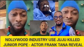 Junior Pope Âctor Frank Tana Reveal How Nollywood Use Jùju K!lled Junior Pope 💔😭