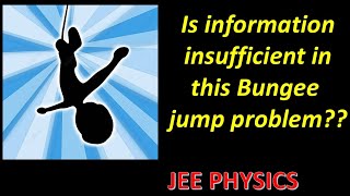 Puzzling Physics problem of Bungee Jumping . JEE PHYSICS 2026