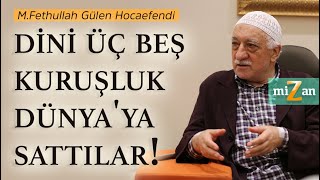 Dini Üç Beş Kuruşluk Dünya'ya Sattılar! | M.Fethullah Gülen Hocaefendi
