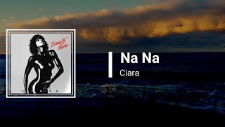 Ciara - Na Na (Lyrics)