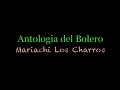 &quot;ANTOLOGIA DEL BOLERO&quot;-Volver Volver- Angel Cardenas y Mariachi Los Charros