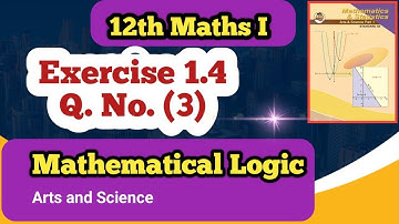 Class 12th Maths Mathematical Logic Exercise 1.4 Q No (3)