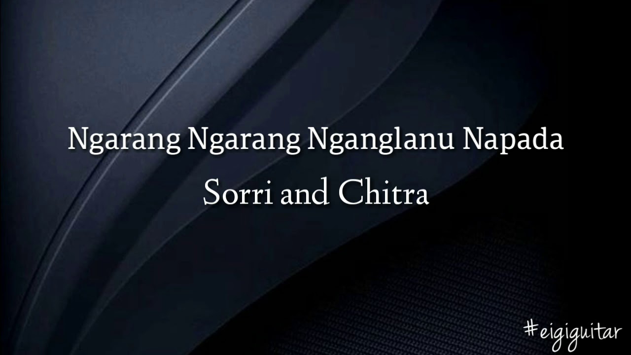 Ngarang Ngarang Nganlanu Napada   Sorri and Chitra Guitar chords and lyrics