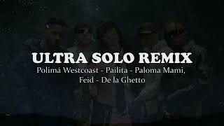 ULTRA SOLO REMIX - Polimá Westcoast, Pailita, Paloma Mami, Feid, De la Ghetto (Letra)