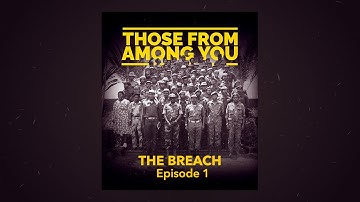 ThoseFromAmongYou Episode 1 - The Breach