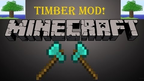 Minecraft 1.4: [1.4.7] Mod Spotlight The Timber Mod!