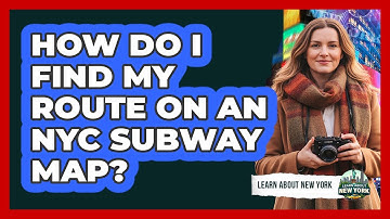 How Do I Find My Route On An NYC Subway Map?
