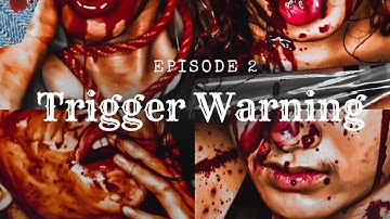 Episode 2: Trigger Warning