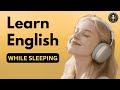 Learn English While You Sleep And WAKE UP FLUENT English Podcast