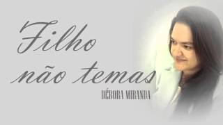 Débora Miranda - Filho não temas