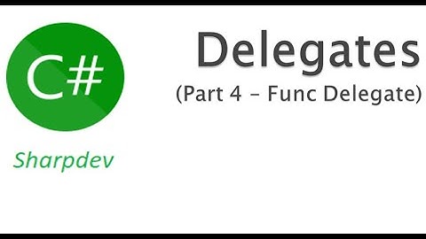 C# Delegates | Part 4 | Func Delegates